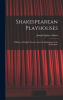 Shakespearean Playhouses: A History of English Theatres From the Beginnings to the Restoration 1016567308 Book Cover