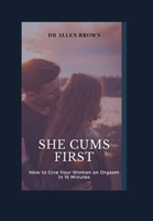 She cums First: How to Give Your Woman an Orgasm in 15 Minutes null Book Cover