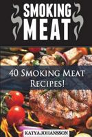Smoking Meat: 40 Smoking Meat Recipes 1536887498 Book Cover