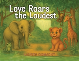 Love Roars the Loudest B0H1TBSR6Q Book Cover