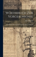 Wörterbuch Zur Vorgeschichte: Ein Hilfsmiitel Beim Studium Vorgeschichtlicher Altertümer 1022705407 Book Cover