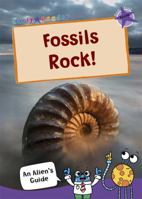 Fossils Rock!: (Purple Non-Fiction Early Reader) (An Alien's Guide (Non-fiction Early Reader)) 1848866968 Book Cover