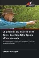 Le piramidi più antiche della Terra: La sfida della Bosnia all'archeologia (Italian Edition) 6208850827 Book Cover