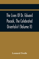 The Lives of Dr. Edward Pocock, the celebrated orientalist Volume 2 9354443052 Book Cover