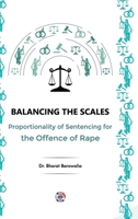 Balancing the Scales: Proportionality of Sentencing for the Offence of Rape 1913936422 Book Cover