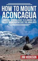 How To Mount Aconcagua 1490412573 Book Cover