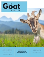 My Goat Record Keeping System: The Book That Knows It All and Records All of It B0CGL4KTS9 Book Cover