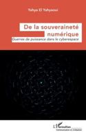 De la souveraineté numérique: Guerres de puissance dans le cyberespace (Communication Et Civilisation) (French Edition) 2336530775 Book Cover