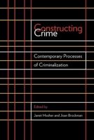 Constructing Crime: Contemporary Processes of Criminalization 0774818204 Book Cover