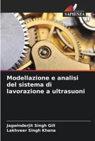 Modellazione e analisi del sistema di lavorazione a ultrasuoni 6209093213 Book Cover
