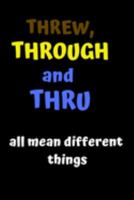 Through and Thru All Mean Different Things: Perfect for the Special English Teacher for Teacher Appreciation Week 1692288334 Book Cover