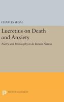 Lucretius on Death and Anxiety: Poetry and Philosophy in De Rerum Natura 0691601879 Book Cover