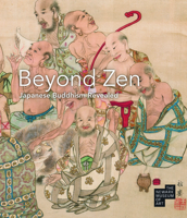 Beyond Zen: Japanese Buddhism Revealed: The Newark Museum of Art 1911282557 Book Cover