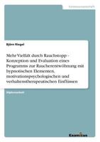 Mehr Vielfalt durch Rauchstopp - Konzeption und Evaluation eines Programms zur Raucherentwöhnung mit hypnotischen Elementen, ... Einflüssen 3867469334 Book Cover