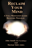 Reclaim Your Mind - A Yoga Meditation-based Recovery Program 1608628957 Book Cover