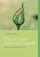 Être en paix avec son passé: Grâce aux photos Irisame (French Edition) 2322136808 Book Cover