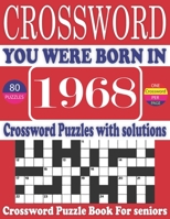 You Were Born in 1968: Crossword Puzzle Book: Large Print Book for Seniors And Adults & Perfect Entertaining and Fun Crossword Puzzle Book for All With Solutions Of Puzzles B095GFKQ44 Book Cover