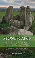 Stonescapes: A Field Guide to Sacred Stones of Ireland, Scotland, and Brittany 1967070105 Book Cover