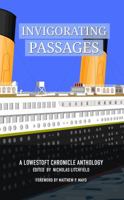 Invigorating Passages: A Lowestoft Chronicle Anthology 0982536593 Book Cover