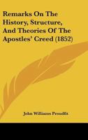 Remarks on the history, structure and theories of the Apostles' Creed 1164831739 Book Cover
