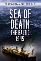 Sea of Death: The Baltic, 1945 null Book Cover