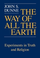 The Way of All the Earth: Experiments in Truth and Religion 0268019282 Book Cover