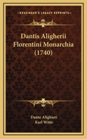 Dantis Aligherii Florentini Monarchia (1740) 1247193098 Book Cover