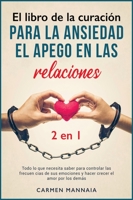 El libro de la curaci�n para la ansiedad, el apego en las relaciones [2 libros en 1]: Todo lo que necesita saber para controlar las frecuencias de sus emociones y hacer crecer el amor por los dem�s [A 1801842698 Book Cover