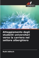 Atteggiamento degli studenti universitari verso la carriera nel settore alberghiero (Italian Edition) 620857434X Book Cover