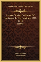 Letters of John Cockburn of Ormistoun to His Gardener 1437069541 Book Cover