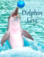 Dolphin Love 1 (S) Playful Dolphin Themed Journal Notebook, Graphics Interior, Pretty Back Cover: Great Gift For Dolphin Lovers Girls Boys Kids Teens Women! This Cover Is Available In Sizes S-M-L 1685521789 Book Cover