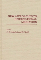 New Approaches to International Mediation 0313259747 Book Cover