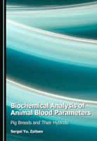 Biochemical Analysis of Animal Blood Parameters: Pig Breeds and Their Hybrids 1036457591 Book Cover