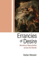 Errancies of Desire: Monstrous Masculinities across the Atlantic 081563787X Book Cover