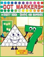 Dot Markers Activity Book - Shapes and Numbers: Learn Shapes and Numbers by Do a Dot Coloring Book Art Paint Daubers for Toddlers, Preschool, Boys and Girls 1801691649 Book Cover