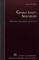 George Sand's Nouvelles: Reflections, Perceptions and the Self 0820440957 Book Cover