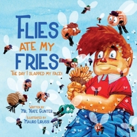 Flies Ate My Fries: The day I slapped my face! 0578563169 Book Cover