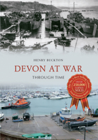 Devon at War Through Time. Henry Buckton 1445610000 Book Cover