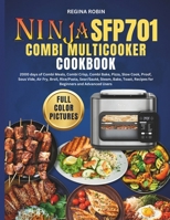 Ninja SFP701 Combi Multicooker Cookbook (Full Color Pictures): 2000 days of Combi Meals, Combi Crisp, Combi Bake, Pizza, Slow Cook, Proof, Sous Vide, B0CRBH3M2G Book Cover