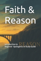 Faith & Reason: Beginner guide to apologetics B0F8NRRRR1 Book Cover