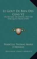 Le Gout De Bien Des Gens V2: Ou Recueil De Contes, Tant En Vers Qu'en Prose (1769) 116554704X Book Cover