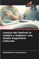 Lessico dei festival in uzbeko e tedesco: uno studio linguistico-culturale (Italian Edition) 620983275X Book Cover