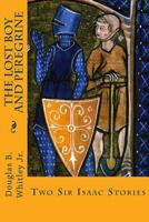 The Lost Boy and Peregrine: Two Sir Isaac Stories 1539129454 Book Cover