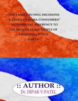 The Family buying decisions-A study of india consumers- with special reference to middle class people of ahmedabad city Part-I 1720800987 Book Cover