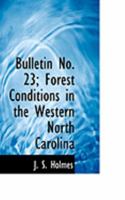 Bulletin No. 23; Forest Conditions in the Western North Carolina 1017298742 Book Cover