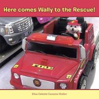 Here Comes Wally to the Rescue! 1496908694 Book Cover