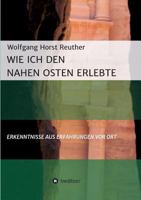 Wie ich den Nahen Osten erlebte 3746970555 Book Cover