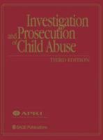 Investigation and Prosecution of Child Abuse 0761930906 Book Cover