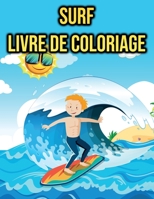 Surf Livre de Coloriage: pour Enfants - Océan, Surfeur, Plage et Plus B096Y8BWM5 Book Cover