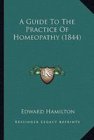 A Guide To The Practice Of Homeopathy 1164529471 Book Cover